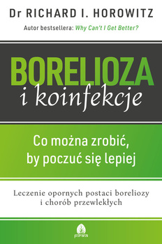Borelioza i Koinfekcje. Co można zrobić, by poczuć się lepiej Richard Horowitz
