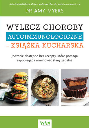 wylecz choroby autoimmunologiczne – książka kucharska . Dr. Amy Myers