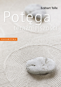 Potęga teraźniejszości Autor: Eckhart Tolle