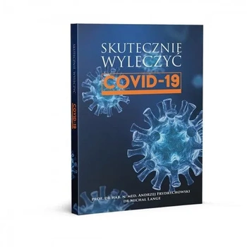 Książka “Skutecznie wyleczyć COVID-19” – Prof. dr hab. n. med. Andrzej Frydrychowski, dr Michał Lange